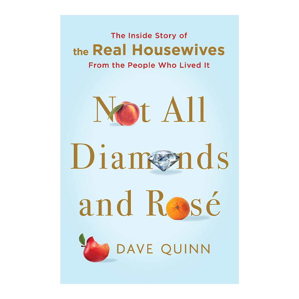 Not All Diamonds and Rosé : The Inside Story of The Real Housewives from the People Who Lived It Book - Readerlink