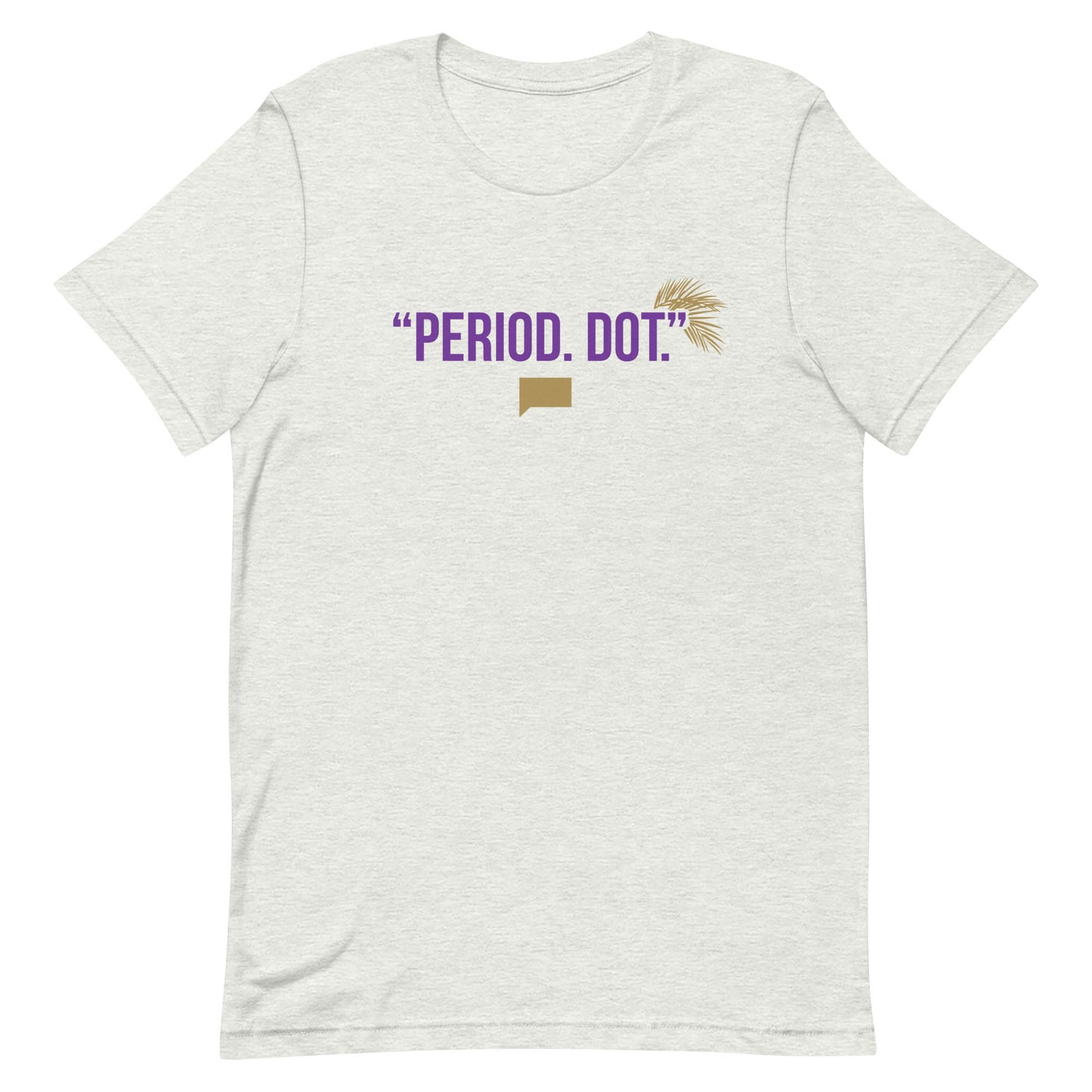 The Real Housewives of Dubai Period. Dot. T-Shirt
