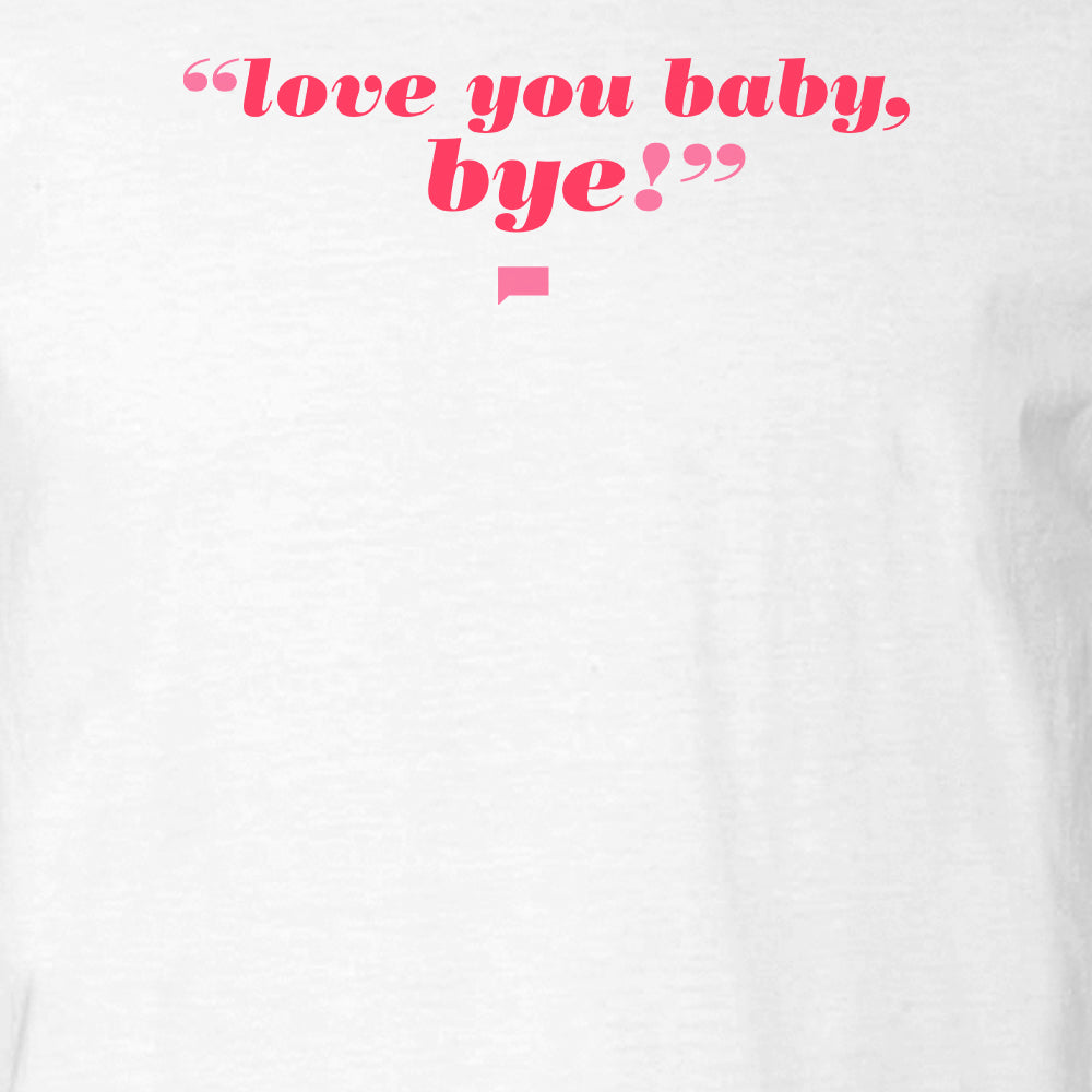 The Real Housewives of Salt Lake City Meredith Marks Love You Baby, Bye! T-Shirt