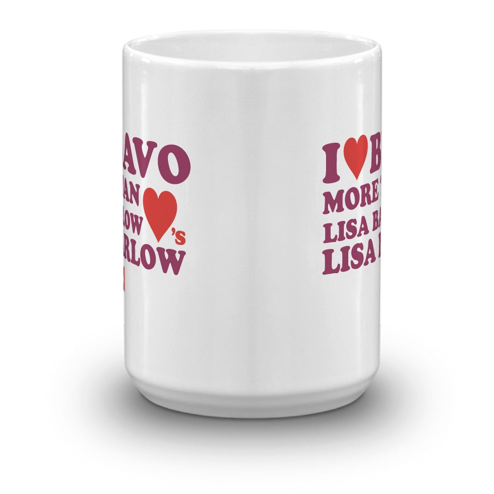 I Love You More Than Lisa Barlow Loves Lisa Barlow White Mug
