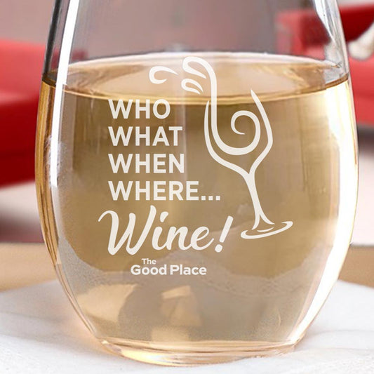 The Good Place Who, What, When, Where, Wine Laser Engraved Stemless Wine Glass