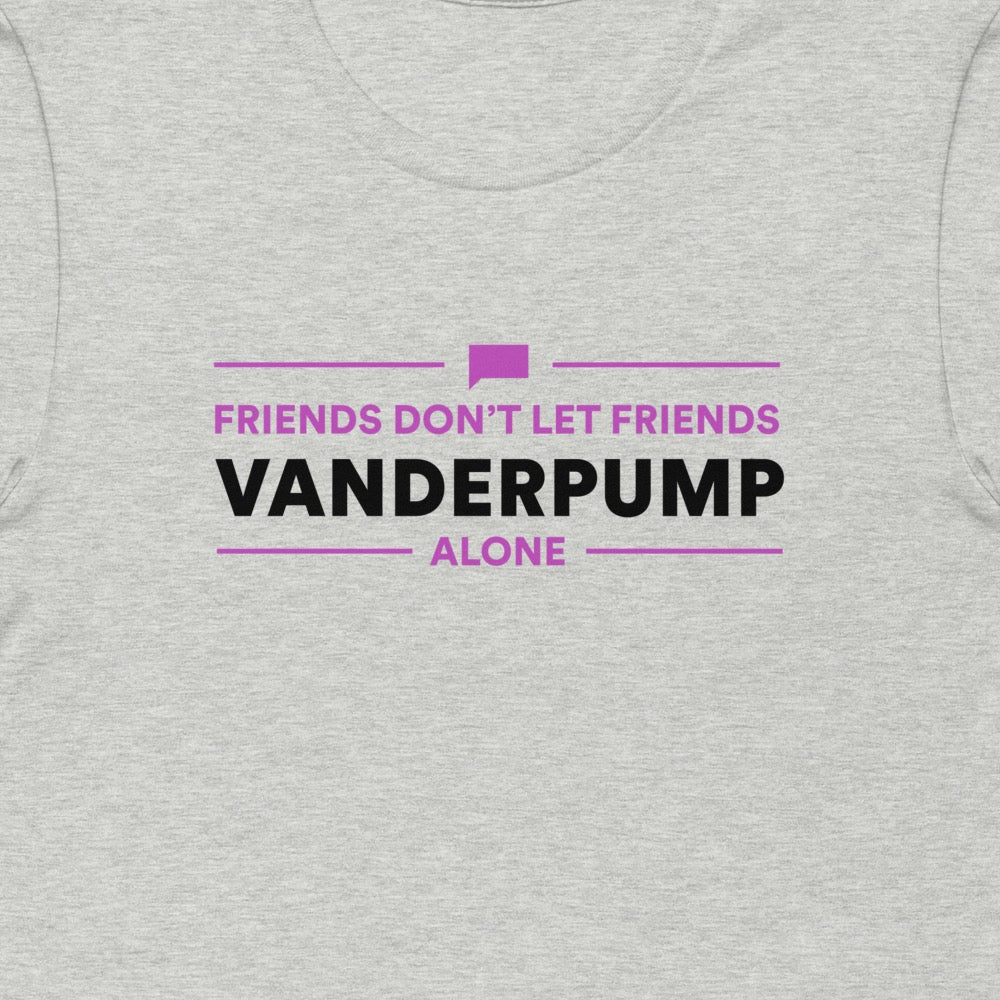 Friends Don't Let Friends Vanderpump Alone T-Shirt
