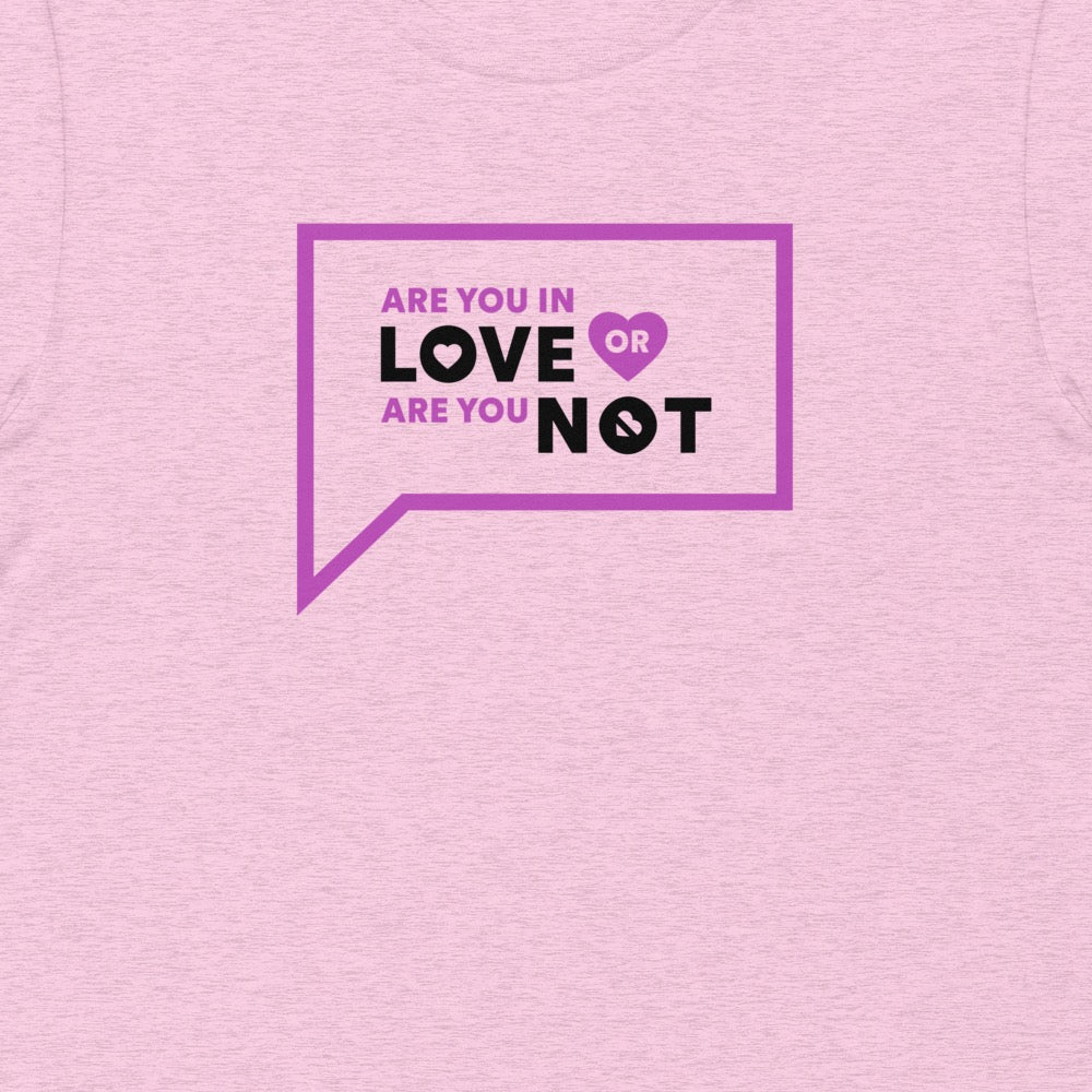 Vanderpump Rules Are You In Love Or Are You Not Unisex T Shirt