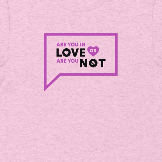 Vanderpump Rules Are You In Love Or Are You Not Unisex T Shirt