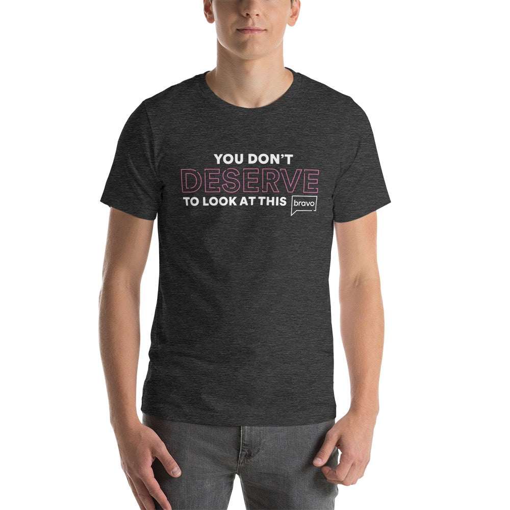 Vanderpump Rules You Don't Deserve Adult T Shirt