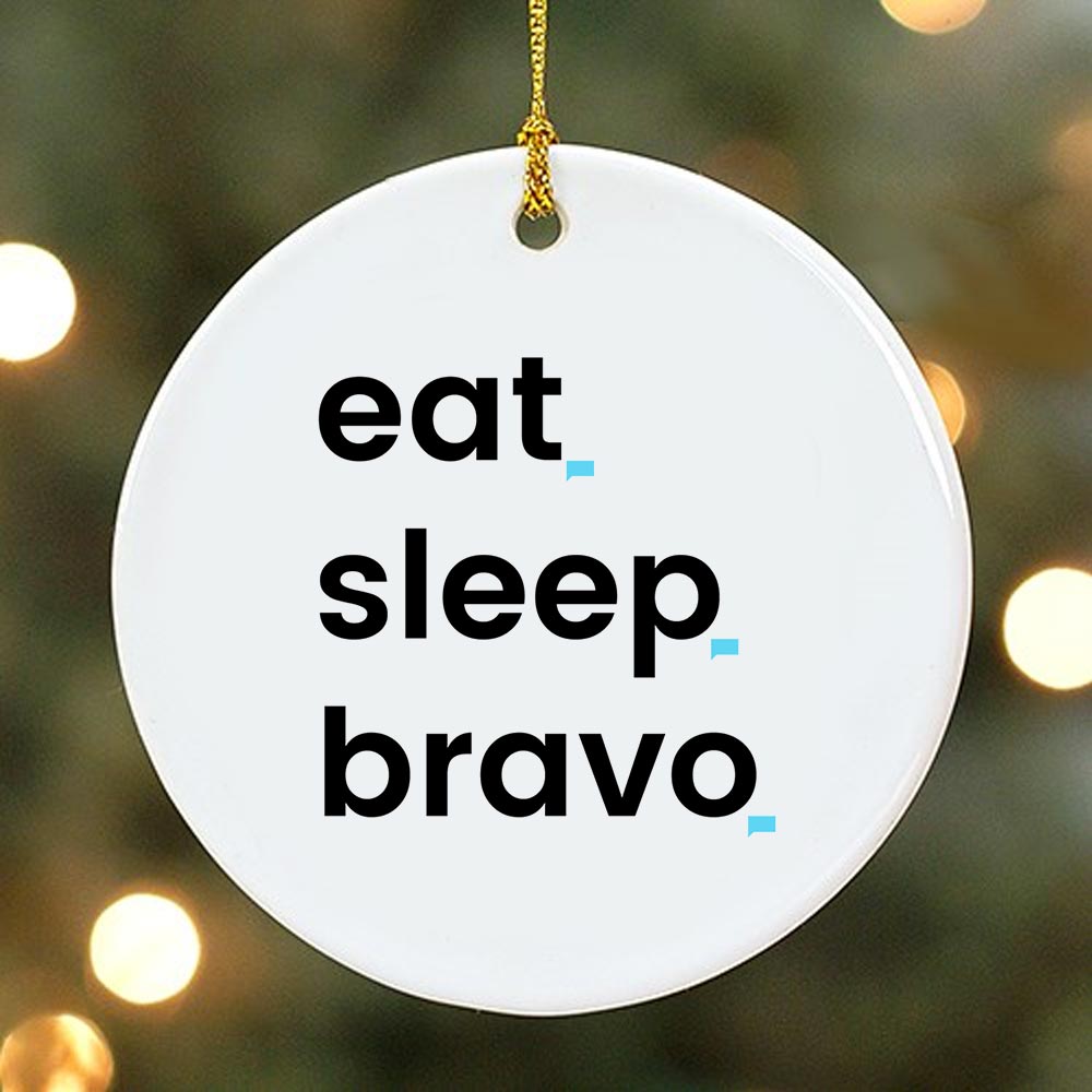 Eat. Sleep. Bravo Double-Sided Ornament