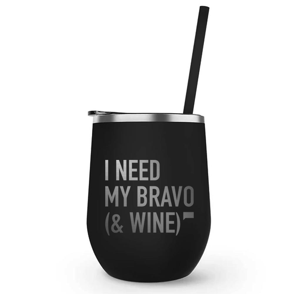 I Need My Bravo & Wine 12 oz Stainless Steel Wine Tumbler