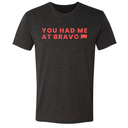 You Had me at Bravo Unisex Tri-Blend T-Shirt