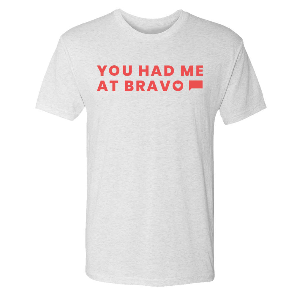 You Had me at Bravo Unisex Tri-Blend T-Shirt