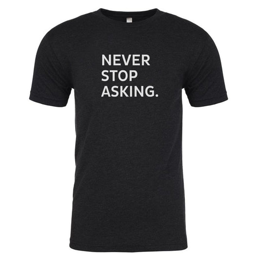 The Rachel Maddow Show Never Stop Asking Men's Tri-Blend T-Shirt
