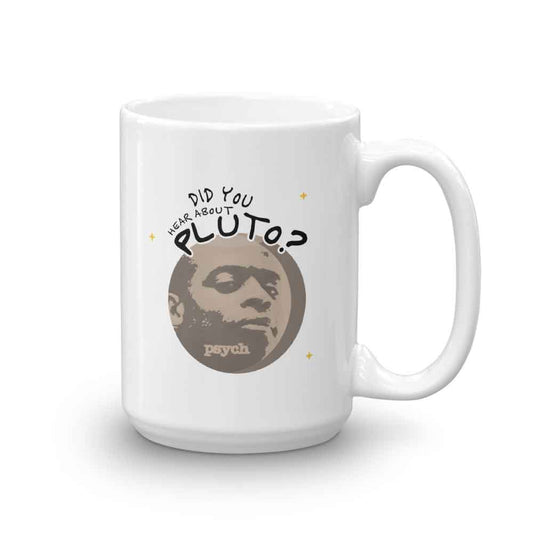 Psych Did You Hear About Pluto? White Mug