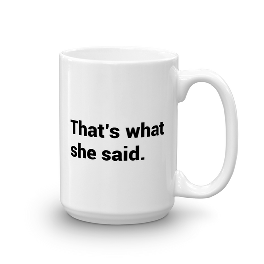 The Office That's What She Said White Mug