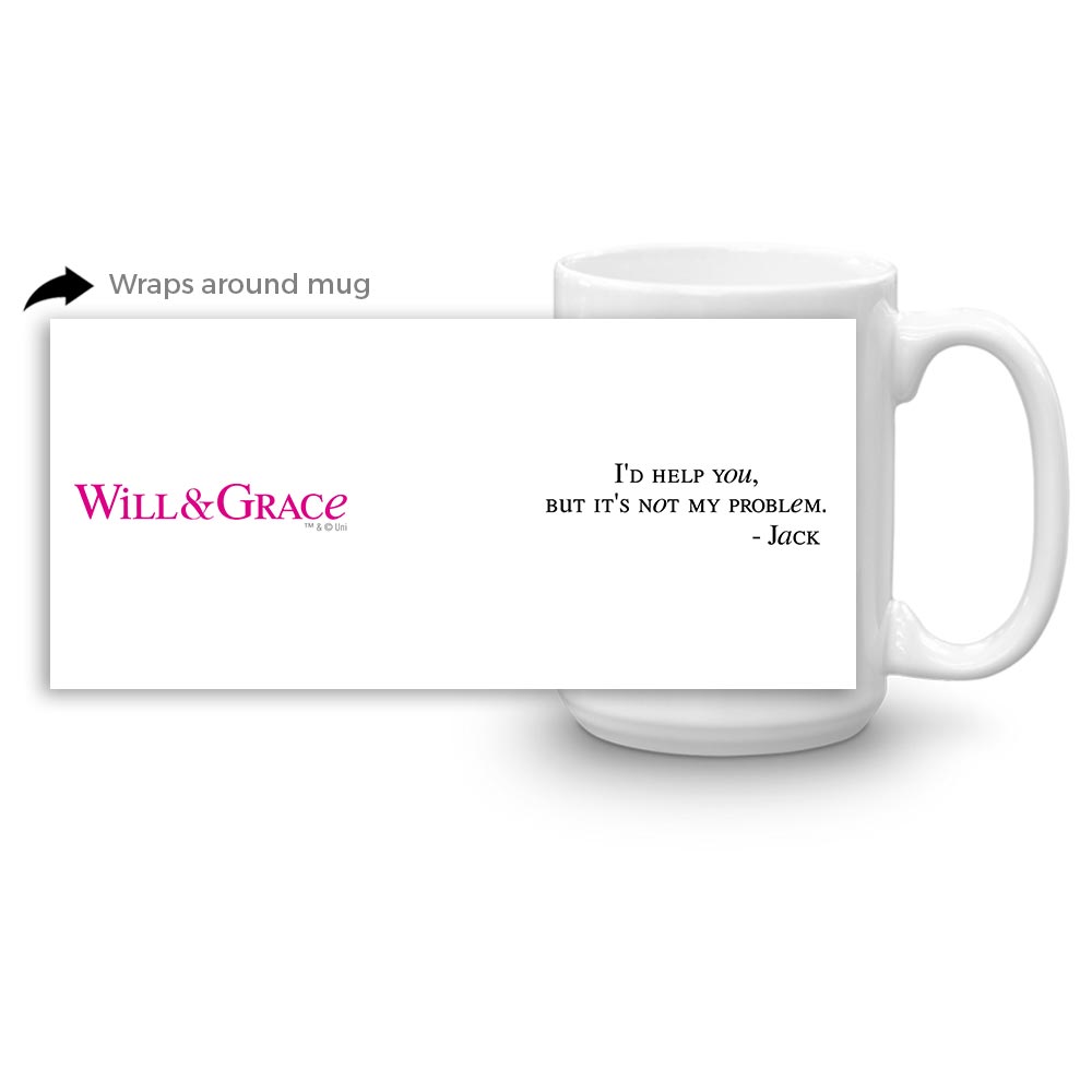 Will & Grace Not My Problem White Mug