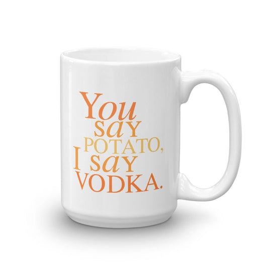 Will & Grace You Say Potato  I Say Vodka White Mug